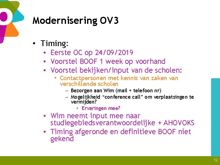 Modernisering OV 3 • Timing: • Eerste OC op 24/09/2019 • Voorstel BOOF 1