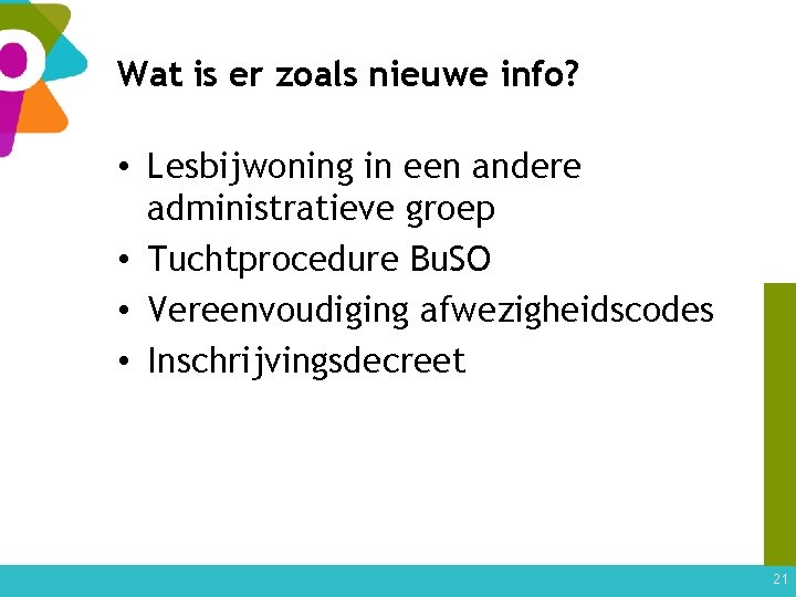 Wat is er zoals nieuwe info? • Lesbijwoning in een andere administratieve groep •