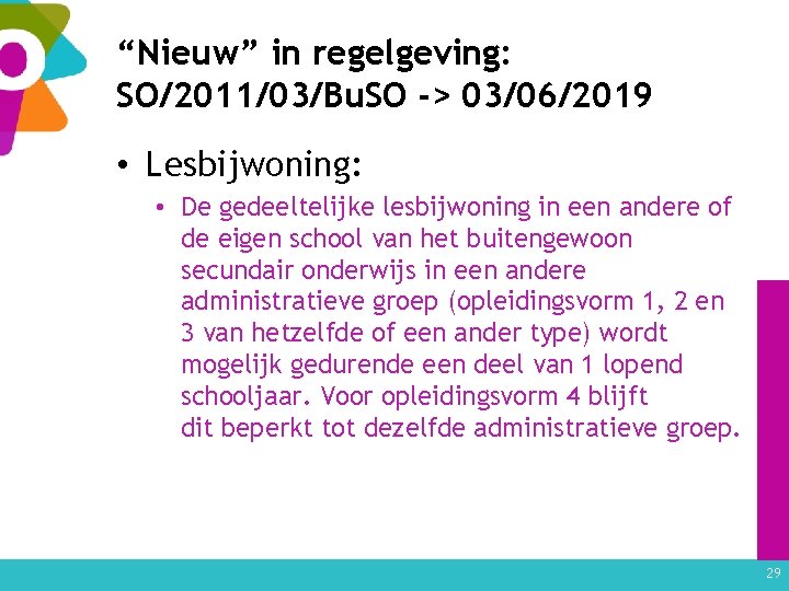 “Nieuw” in regelgeving: SO/2011/03/Bu. SO -> 03/06/2019 • Lesbijwoning: • De gedeeltelijke lesbijwoning in