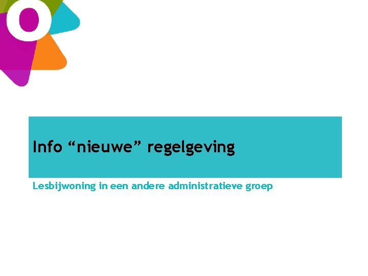 Info “nieuwe” regelgeving Lesbijwoning in een andere administratieve groep 