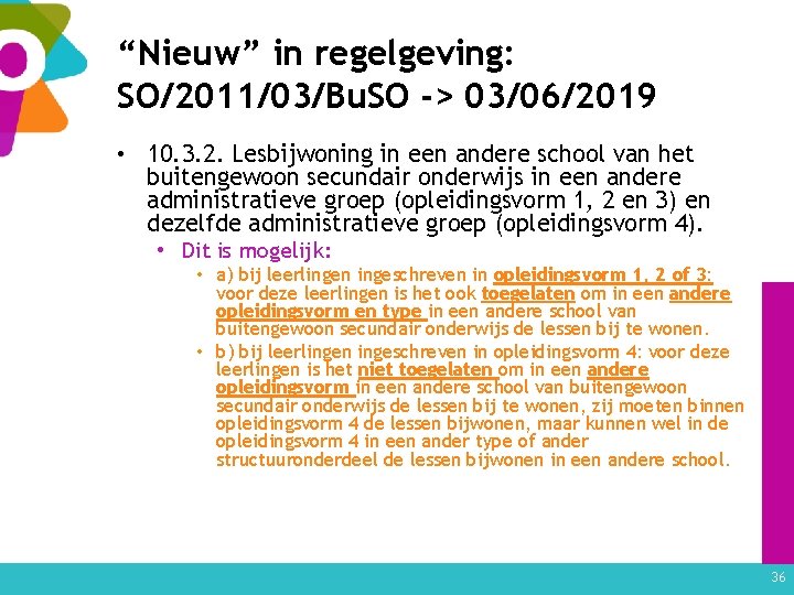 “Nieuw” in regelgeving: SO/2011/03/Bu. SO -> 03/06/2019 • 10. 3. 2. Lesbijwoning in een