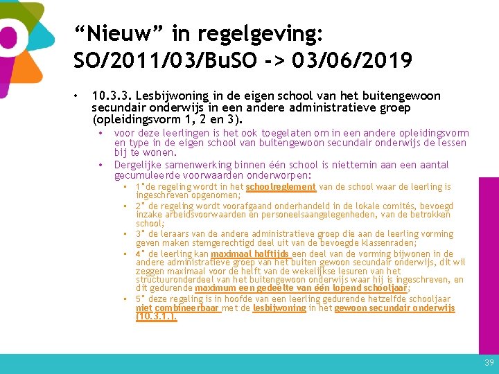 “Nieuw” in regelgeving: SO/2011/03/Bu. SO -> 03/06/2019 • 10. 3. 3. Lesbijwoning in de
