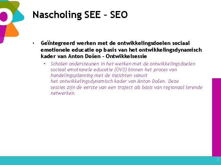 Nascholing SEE – SEO • Geïntegreerd werken met de ontwikkelingsdoelen sociaal emotionele educatie op