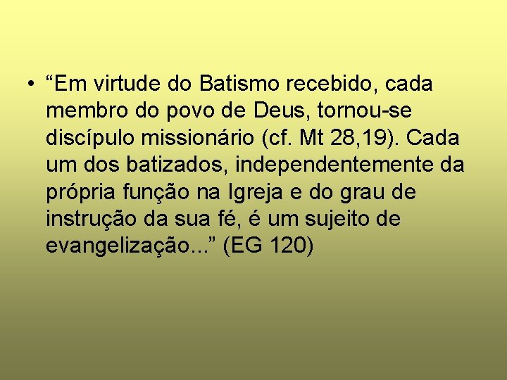  • “Em virtude do Batismo recebido, cada membro do povo de Deus, tornou-se