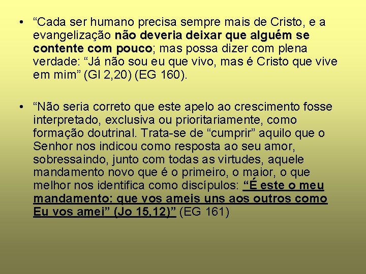  • “Cada ser humano precisa sempre mais de Cristo, e a evangelização não