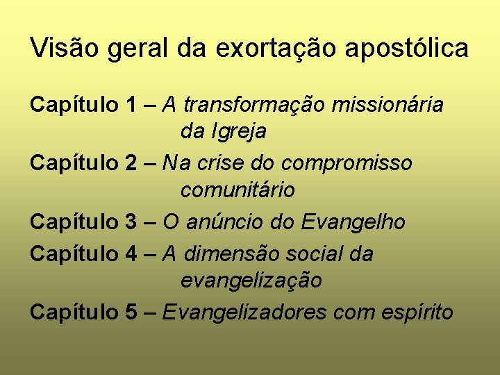 Visão geral da exortação apostólica Capítulo 1 – A transformação missionária da Igreja Capítulo