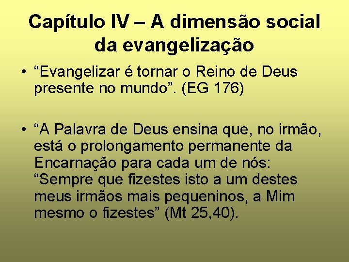 Capítulo IV – A dimensão social da evangelização • “Evangelizar é tornar o Reino
