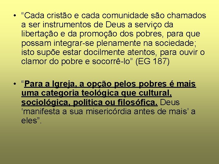  • “Cada cristão e cada comunidade são chamados a ser instrumentos de Deus