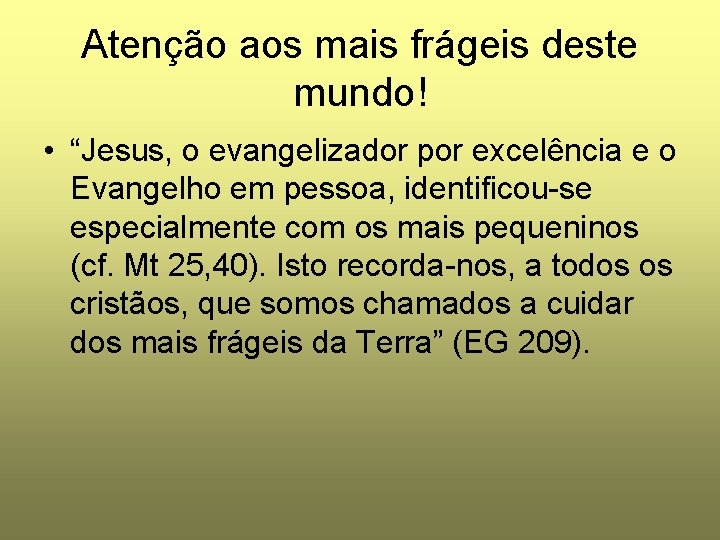 Atenção aos mais frágeis deste mundo! • “Jesus, o evangelizador por excelência e o