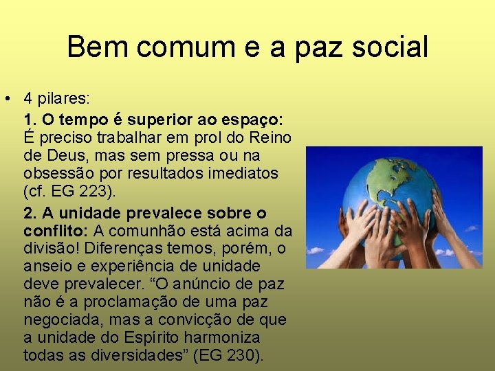 Bem comum e a paz social • 4 pilares: 1. O tempo é superior