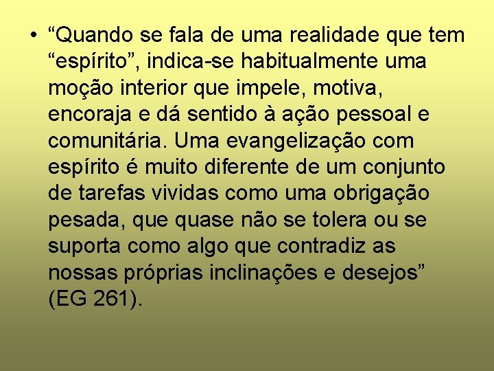  • “Quando se fala de uma realidade que tem “espírito”, indica-se habitualmente uma