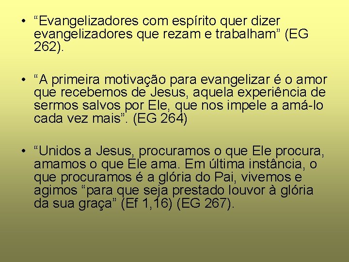  • “Evangelizadores com espírito quer dizer evangelizadores que rezam e trabalham” (EG 262).