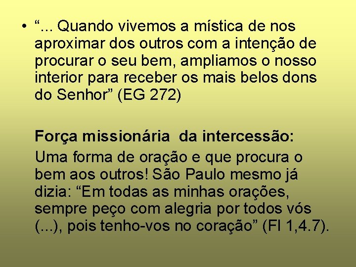  • “. . . Quando vivemos a mística de nos aproximar dos outros