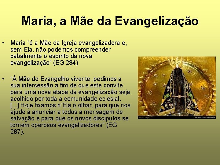 Maria, a Mãe da Evangelização • Maria “é a Mãe da Igreja evangelizadora e,