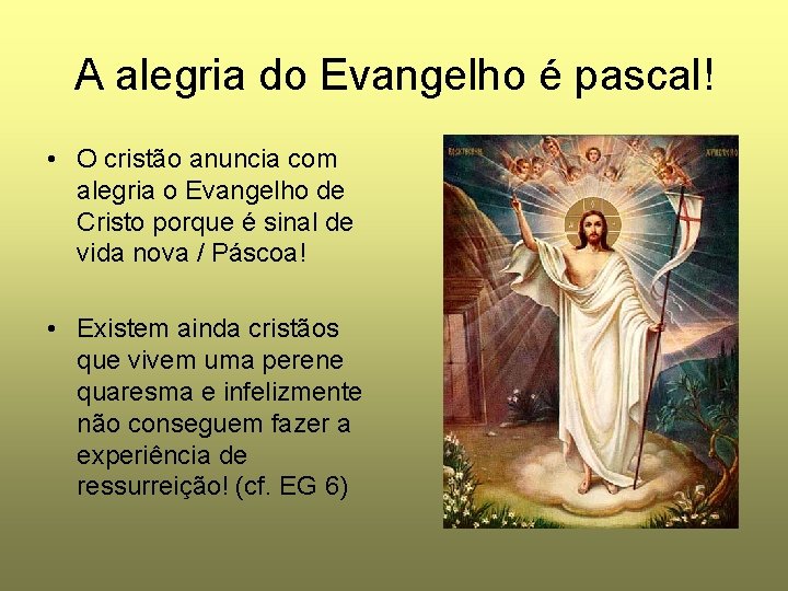 A alegria do Evangelho é pascal! • O cristão anuncia com alegria o Evangelho