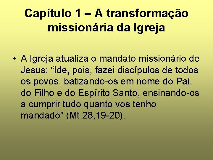 Capítulo 1 – A transformação missionária da Igreja • A Igreja atualiza o mandato