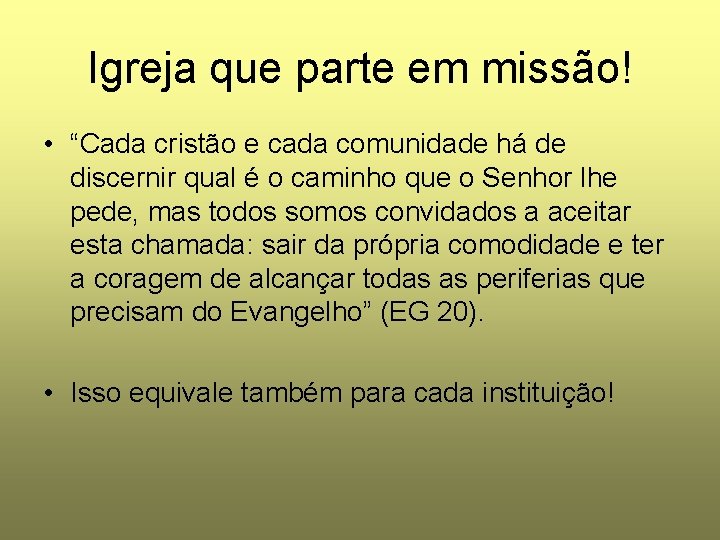 Igreja que parte em missão! • “Cada cristão e cada comunidade há de discernir