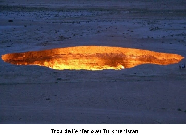 Trou de l’enfer » au Turkmenistan 