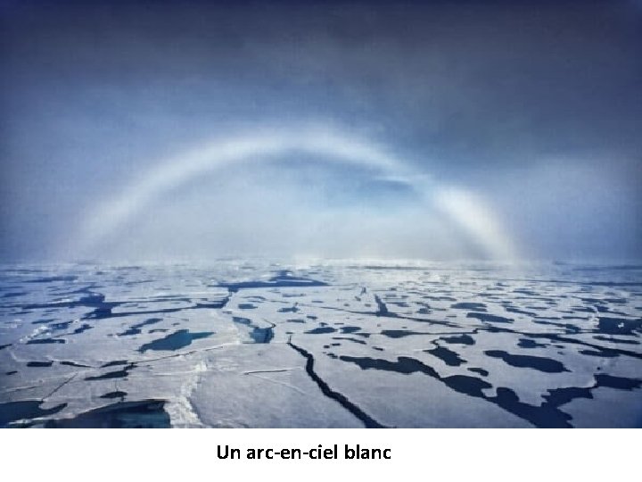 Un arc-en-ciel blanc 