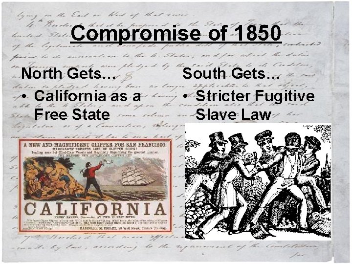 Compromise of 1850 North Gets… • California as a Free State South Gets… •