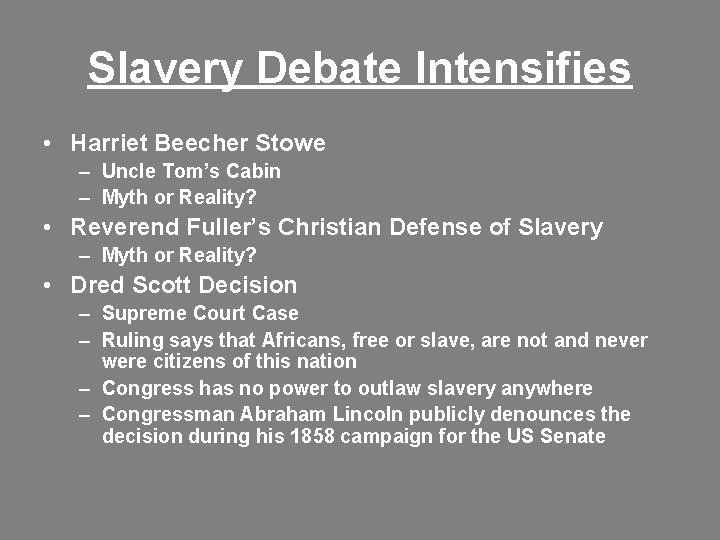 Slavery Debate Intensifies • Harriet Beecher Stowe – Uncle Tom’s Cabin – Myth or