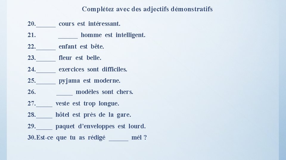 Complétez avec des adjectifs démonstratifs 20. ______ cours est intéressant. 21. ______ homme est