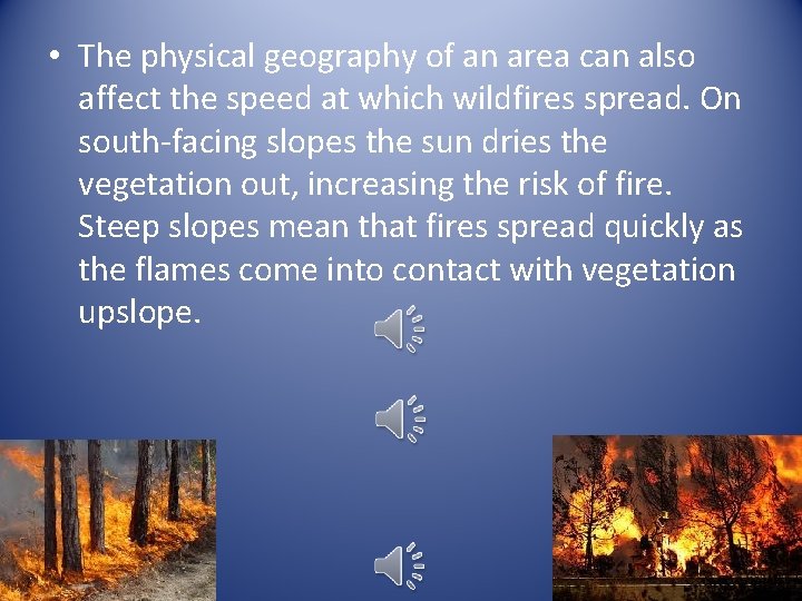  • The physical geography of an area can also affect the speed at