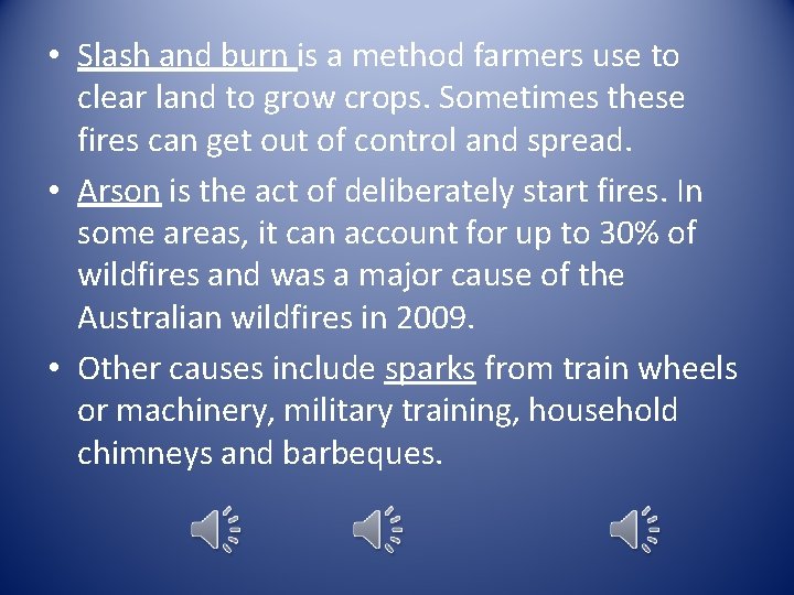  • Slash and burn is a method farmers use to clear land to