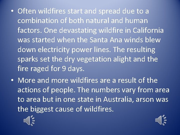  • Often wildfires start and spread due to a combination of both natural