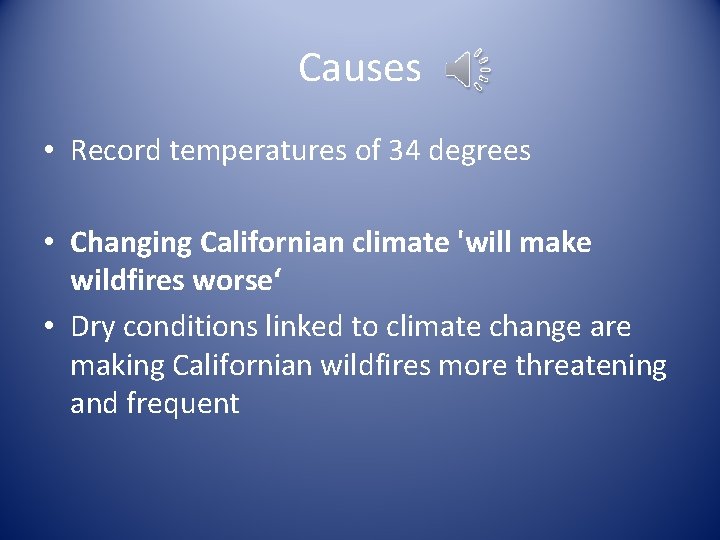 Causes • Record temperatures of 34 degrees • Changing Californian climate 'will make wildfires