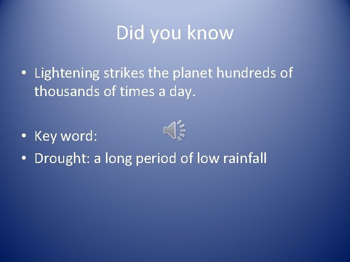 Did you know • Lightening strikes the planet hundreds of thousands of times a