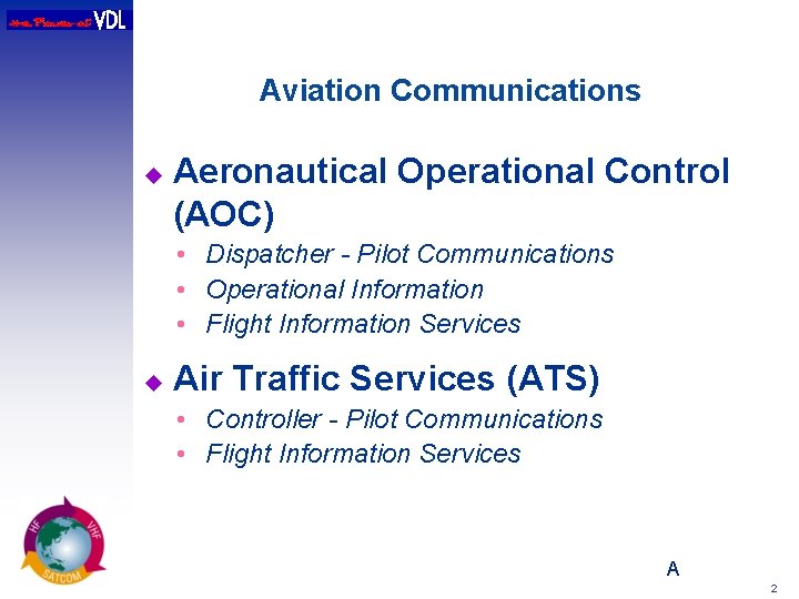 Aviation Communications u Aeronautical Operational Control (AOC) • Dispatcher - Pilot Communications • Operational