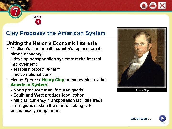 SECTION 1 Clay Proposes the American System Uniting the Nation’s Economic Interests • Madison’s