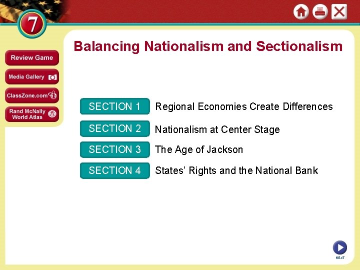 Balancing Nationalism and Sectionalism SECTION 1 Regional Economies Create Differences SECTION 2 Nationalism at