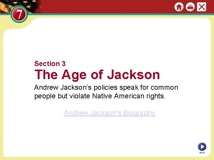 Section 3 The Age of Jackson Andrew Jackson’s policies speak for common people but