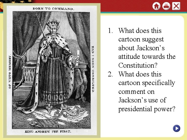 1. What does this cartoon suggest about Jackson’s attitude towards the Constitution? 2. What