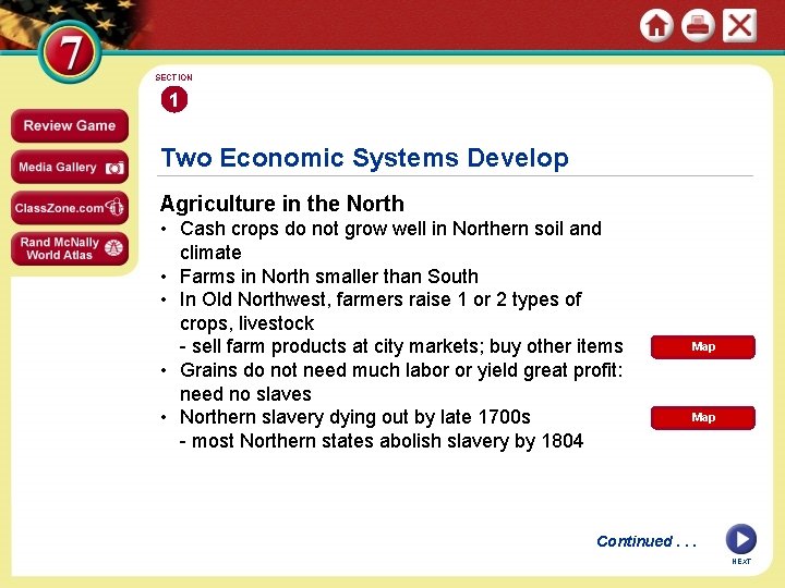 SECTION 1 Two Economic Systems Develop Agriculture in the North • Cash crops do
