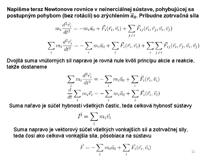 Dvojitá suma vnútorných síl napravo je rovná nule kvôli princípu akcie a reakcie, takže