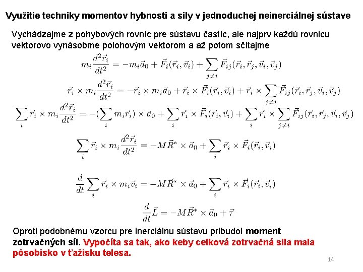 Využitie techniky momentov hybnosti a sily v jednoduchej neinerciálnej sústave Vychádzajme z pohybových rovníc