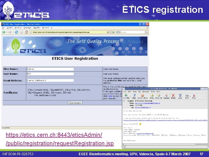 ETICS registration https: //etics. cern. ch: 8443/etics. Admin/ /public/registration/request. Registration. jsp INFSOM-RI-026753 EGEE Bioinformatics