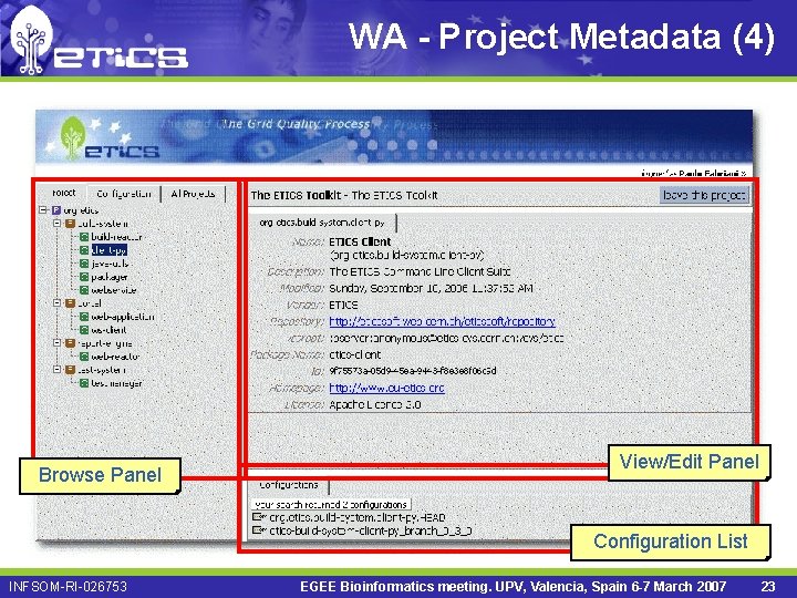 WA - Project Metadata (4) Browse Panel View/Edit Panel Configuration List INFSOM-RI-026753 EGEE Bioinformatics