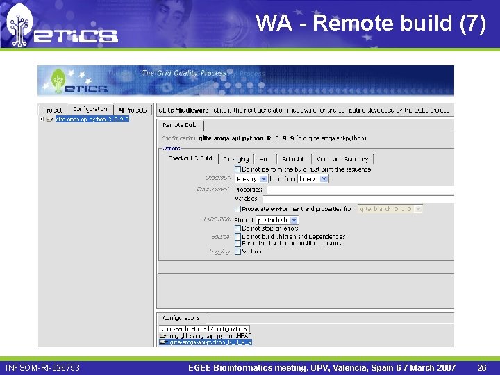 WA - Remote build (7) INFSOM-RI-026753 EGEE Bioinformatics meeting. UPV, Valencia, Spain 6 -7