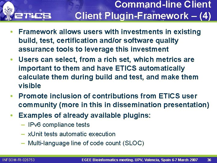 Command-line Client Plugin-Framework – (4) • Framework allows users with investments in existing build,