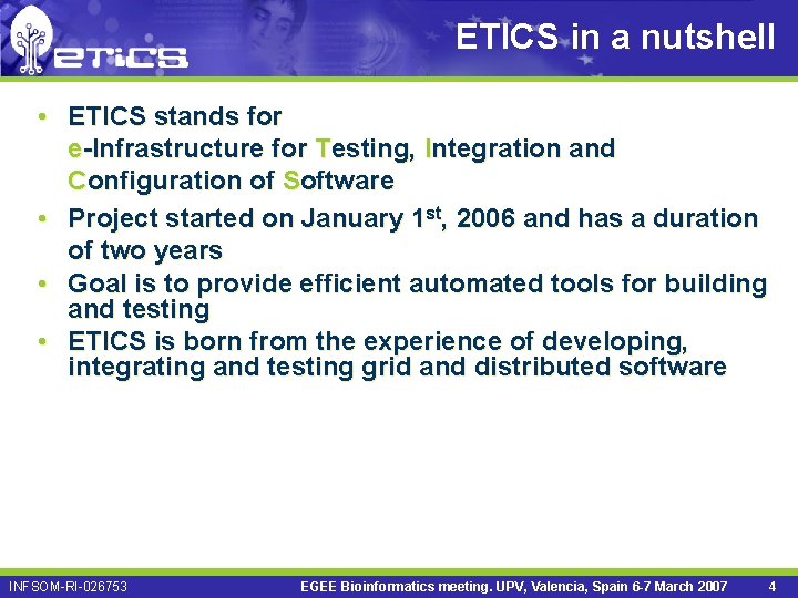 ETICS in a nutshell • ETICS stands for e-Infrastructure for Testing, Integration and Configuration