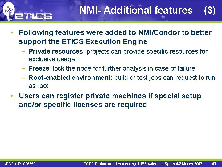 NMI- Additional features – (3) • Following features were added to NMI/Condor to better