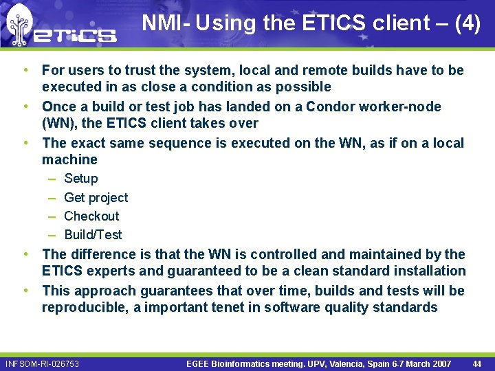 NMI- Using the ETICS client – (4) • For users to trust the system,
