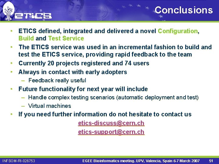 Conclusions • ETICS defined, integrated and delivered a novel Configuration, Build and Test Service