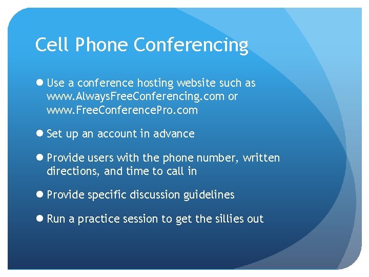 Cell Phone Conferencing l Use a conference hosting website such as www. Always. Free.