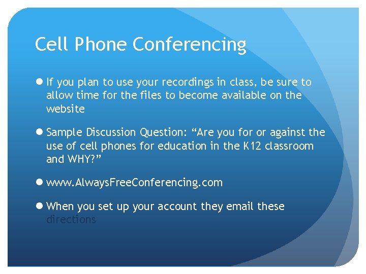 Cell Phone Conferencing l If you plan to use your recordings in class, be