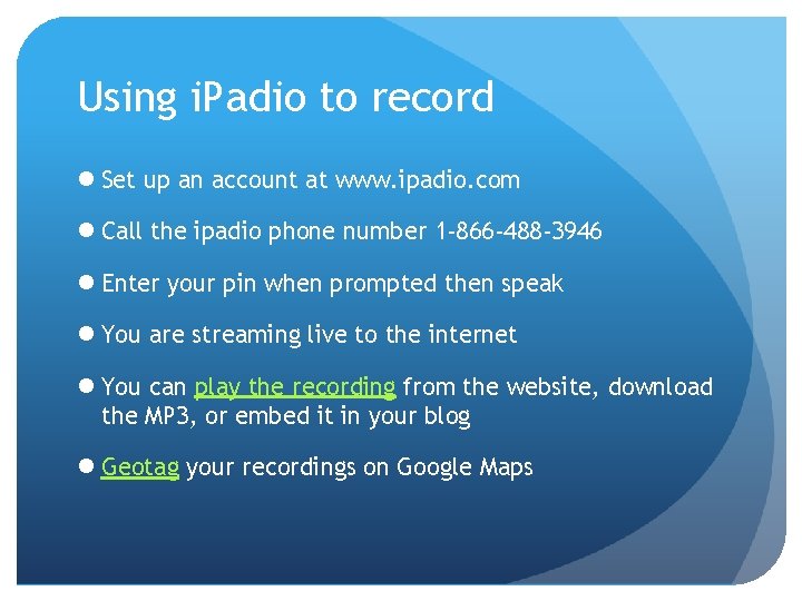 Using i. Padio to record l Set up an account at www. ipadio. com